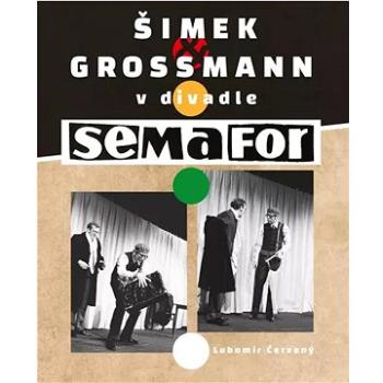 Šimek a Grossmann v divadle SEMAFOR (978-80-908469-7-5)