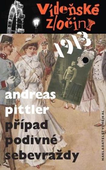 Vídeňské zločiny 1913 Případ podivné sebevraždy - Pittler Andreas