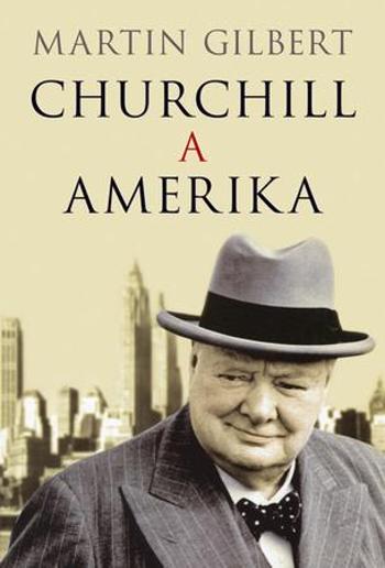 Churchill a Amerika - Gilbert Martin