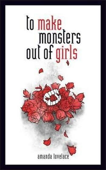 To Make a Monster Out Of the Girls (Defekt) - Amanda Lovelace