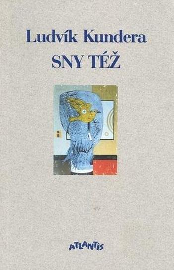 Sny též - Kundera Ludvík