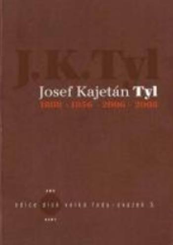 JOSEF KAJETÁN TYL 1808-1856-2006-2008