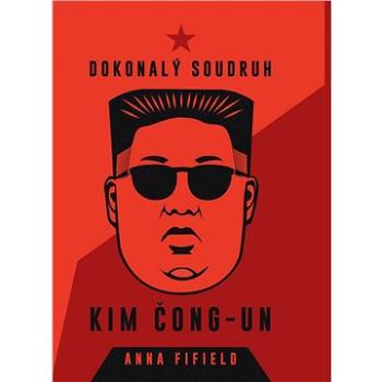 Dokonalý soudruh Kim Čong-un (978-80-264-3213-5)