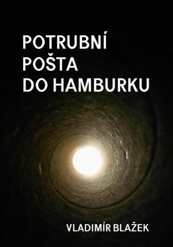 Potrubní pošta do Hamburku - Vladimír Blažek - e-kniha