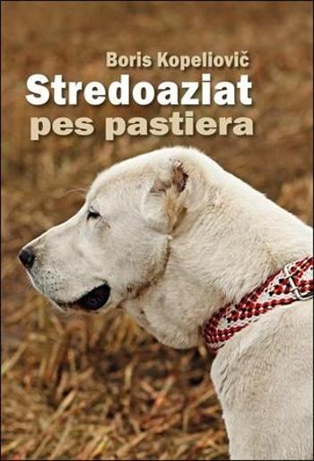 Stredoaziat pes pastiera - Kopeliovič Boris