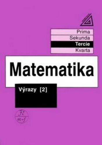 Matematika pro nižší ročníky víceletých gymnázií - Výrazy II. - Jiří Herman