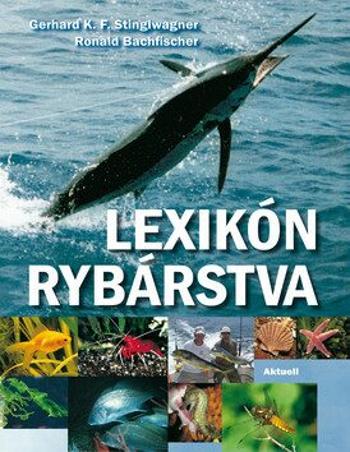 Lexikón rybárstva - Gerhard K. F. Stinglwagner, Ronald Bachfischer