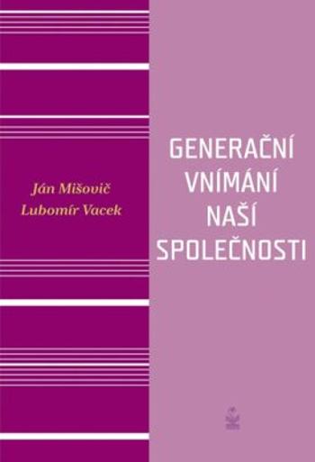 Generační vnímání života naší společnosti - Ján Mišovič, Vacek Lubomír