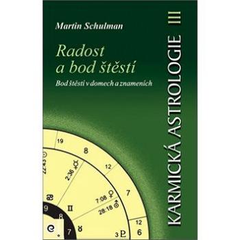 Karmická astrologie 3: Radost a bod štěstí (978-80-88913-08-5)