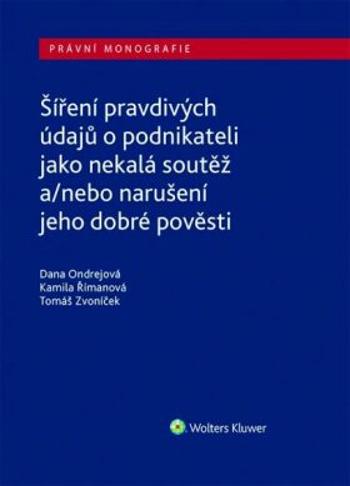 Šíření pravdivých údajů o podnikateli jako nekalá soutěž - Dana Ondrejová