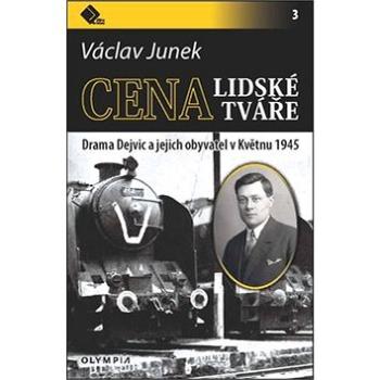 Cena lidské tváře: Drama Dejvic a jejich obyvatel v Květnu 1945 (978-80-7376-418-0)