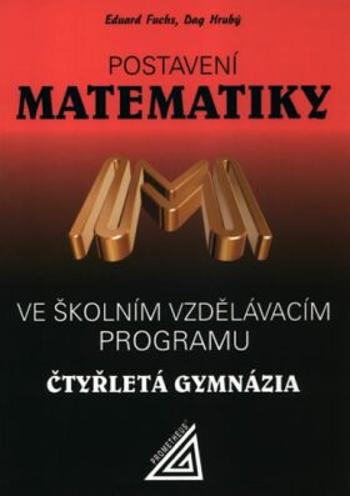 Postavení matematiky ve školním vzdělávacím programu na čtyřletém gymnáziu - Eduard Fuchs