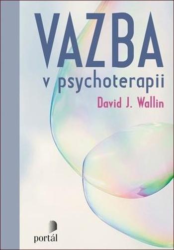 Vazba v psychoterapii - Wallin David J.