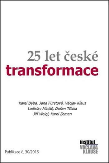 25 let české transformace - Karel Dyba, Karel Zeman, Ladislav Minčič, Jana Fürstová, Václav Klaus, Dušan Tříska, Jiří Weigl - Klaus Václav