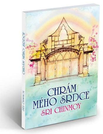 Chrám mého srdce - Chinmoy Sri