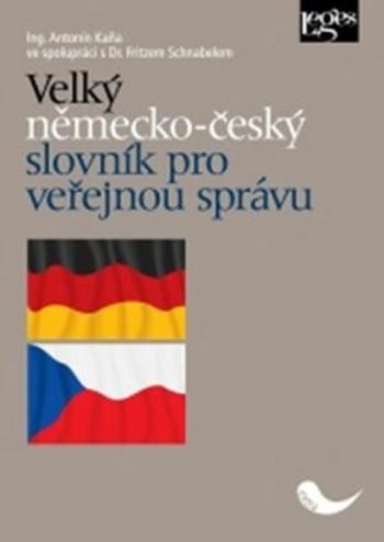 Velký německo-český slovník pro veřejnou správu - Antonín Kaňa, Fritz Schnabel
