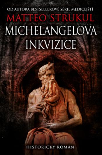 Michelangelova inkvizice - Matteo Strukul - e-kniha