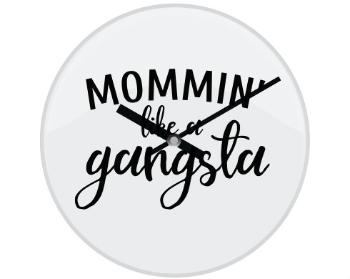 Hodiny skleněné Mommin like a gangsta