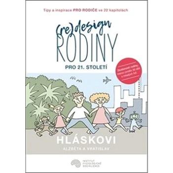 (Re)design rodiny pro 21. století: Tipy a inspirace pro rodiče ve 22 kapitolách (978-80-270-6861-6)