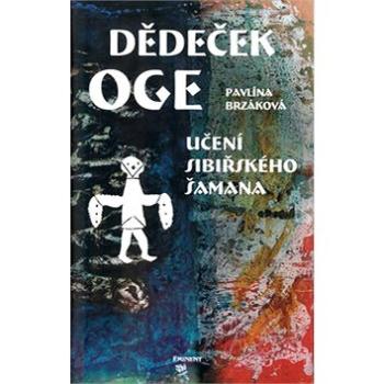 Dědeček Oge: Učení sibiřského šamana (80-7281-171-1)