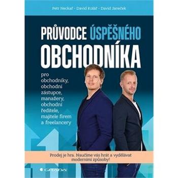 Průvodce úspěšného obchodníka: Prodej je hra. Naučíme vás hrát a vydělávat moderními způsoby! (978-80-271-2218-9)