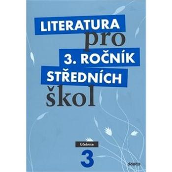 Literatura pro 3. ročník středních škol: Učebnice (978-80-7358-135-0)