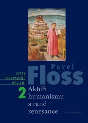 Aktéři humanismu a rané renesance - Floss Pavel