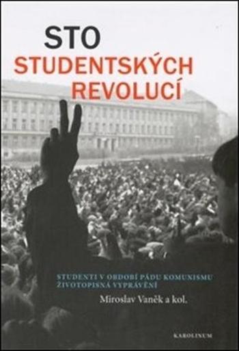 Sto studentských revolucí - Vaněk Miroslav