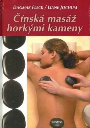 Čínská masáž horkými kameny - Fleck Dagmar, Liane Jochum