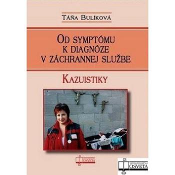 Od symptómu k diagnóze v záchrannej službe: Kazuistiky (978-80-8063-334-9)