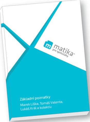 Matika pro spolužáky: Základní poznatky - Učebnice - Marek Liška, Tomáš Valenta, Lukáš Král
