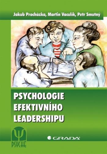 Psychologie efektivního leadershipu - Martin Vaculík, Jakub Procházka, Petr Smutný - e-kniha