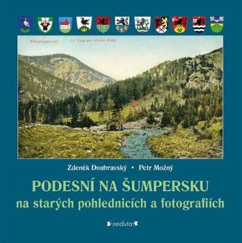 Podesní na Šumpersku na starých pohlednicích a fotografiích - Doubravský, Zdeněk; Možný, Petr - Možný Petr