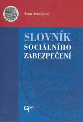 Slovník sociálního zabezpečení - Anna Arnoldová