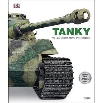 Tanky Velký obrazový průvodce: Největší stoje minulosti i nejnovější tanky (978-80-242-6275-8)