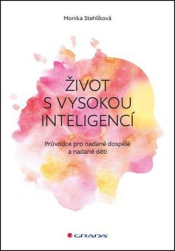 Život s vysokou inteligencí - Stehlíková Monika