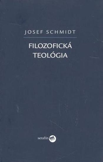 Filozofická teológia - Schmidt Josef