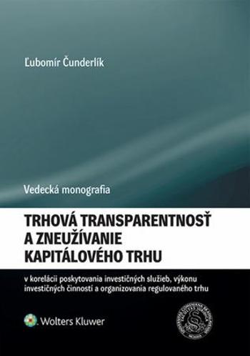 Trhová transparentnosť a zneužívanie kapitálového trhu - Čunderlík Ľubomír