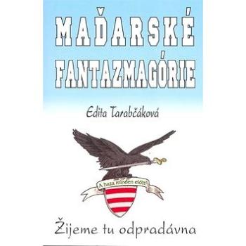 Maďarské fantazmagórie: Žijeme tu odpradávna (978-80-8079-131-5)