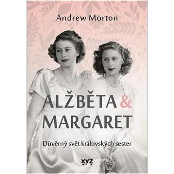 Alžběta & Margaret: Důvěrný svět královských sester (978-80-7683-287-9)