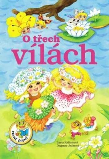 O třech vílách - Irena Kaftanová, Dagmar Ježková