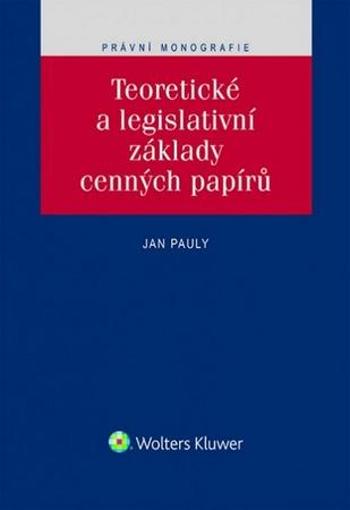 Teoretické a legislativní základy cenných papírů - Pauly Jan