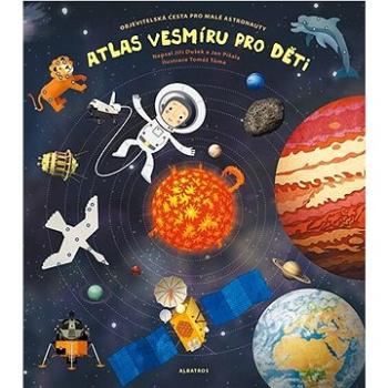 Atlas vesmíru pro děti: Objevitelská cesta pro malé astronauty (978-80-00-06562-5)