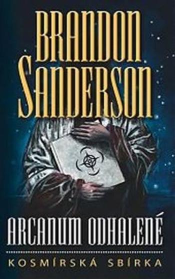 Arcanum odhalené - Sanderson Brandon