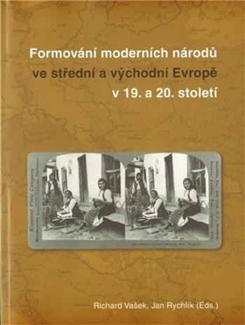 Formování moderních národů ve atřední a východní Evropě - Jan Rychlík, Richard Vašek