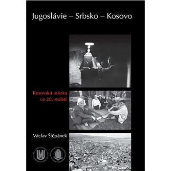 Jugoslávie – Srbsko – Kosovo (978-80-210-5476-9)