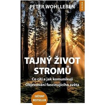 Tajný život stromů: Co cítí a jak komunikují, Objevování fascinujícího světa (978-80-905788-6-9)