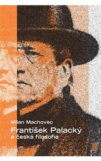 František Palacký a česká filosofie - Milan Machovec, Pavel Žďárský