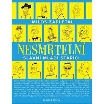 Nesmrtelní: Slavní mladí staříci (978-80-204-4953-5)