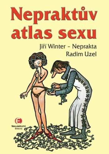Nepraktův atlas sexu - Radim Uzel, Jiří Winter-Neprakta